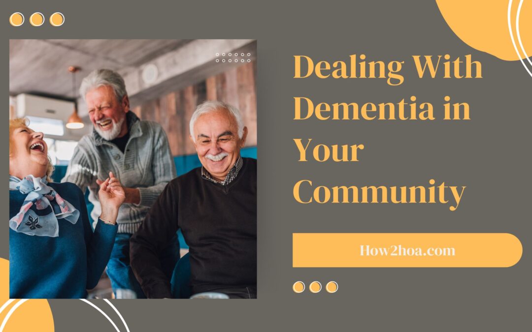 An HOAs Guide to Dealing with Dementia in Your Community